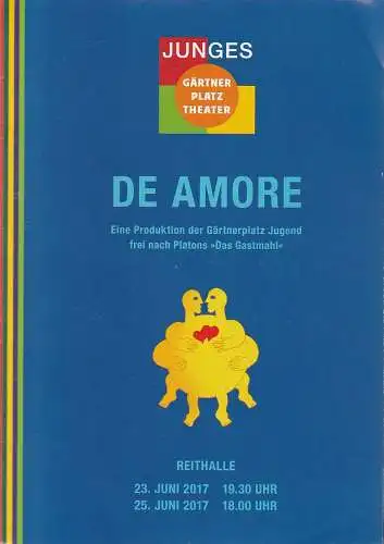Staatstheater am Gärtnerplatz, Josef E. Köpplinger, David Treffinger, Jens Corvin, Christian Pogo Zach (Probenfotos): Programmheft DE AMORE 23. und 25. Juni 2017 Reithalle JUNGES Gärtnerplatztheater Spielzeit 2016 / 17 (18). 