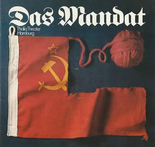 Thalia Theater Hamburg, Boy Gobert, Hanno Lunin, Peter Müller-Buchow, Alfred Hübner, Caspar Haffke ( Probenfotos ): Programmheft Nikolai Robertowitsch Erdmann DAS MANDAT Premiere 6. Dezember 1972 Spielzeit 1972 / 73 Heft 7 (18). 