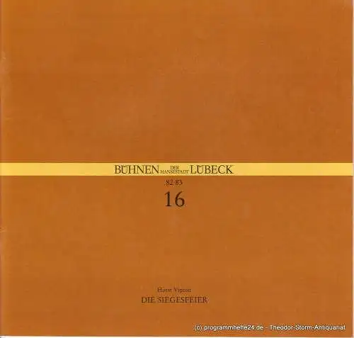 Bühnen der Hansestadt Lübeck, Hans Thoenies, Ulrich Fischer: Programmheft Die Siegesfeier. Komödie von Horst Vincon. Spielzeit 1982 / 83 Heft 16 (18). 