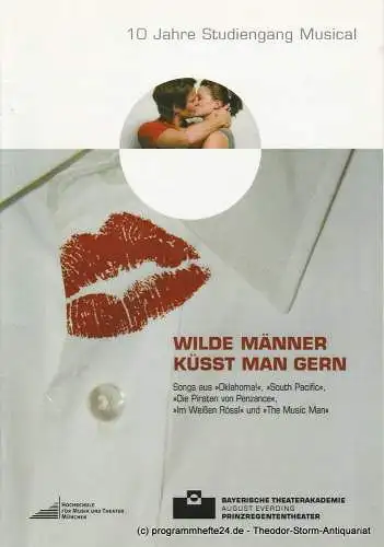 Prinzregententheater, Bayerische Theaterakademie August Everding, Juliane Rahn, Christof Wessling: Programmheft Wilde Männer küsst man gern. Premiere 24. November 2006 (18). 