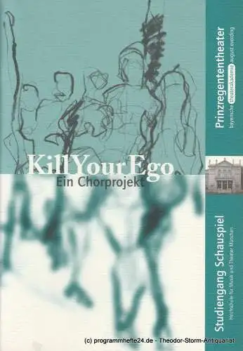 Bayerische Theaterakademie August Everding, Jenny Hoch, Christof Wessling: Programmheft KILL YOUR EGO ! Ein Chorprojekt 12. - 14 Juli 2000 im Marstall (18). 