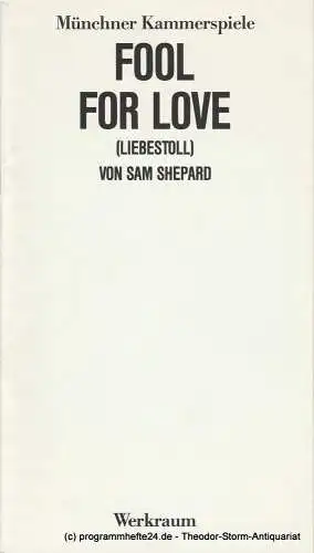 Münchner Kammerspiele, Dieter Dorn, Marion Kagerer, Wolfgang Zimmermann: Programmheft Fool for Love ( Liebestoll ) von Sam Shepard. Premiere 4. Juni 1986 Spielzeit 1985 / 86 Werkraum Heft 5 (18). 