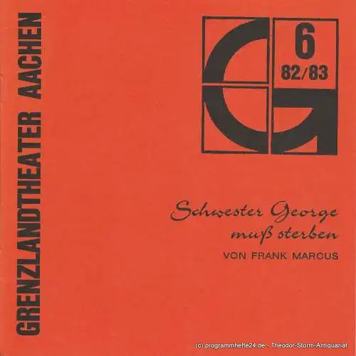 Grenzlandtheater Aachen, Karl-Heinz Walther, Renate Birnbaumer: Programmheft Schwester George muß sterben. Spielzeit 1982 / 83 Heft 6 (18). 