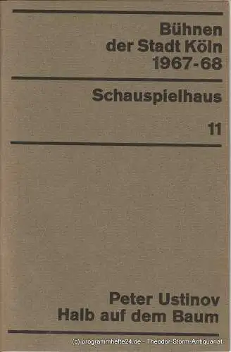 Bühnen der Stadt Köln, Egon Kochanowski, Wilhelm Steffens: Programmheft Halb auf dem Baum. Komödie von Peter Ustinov. Premiere 16. Juni 1968. Schauspielhaus 11 (18). 