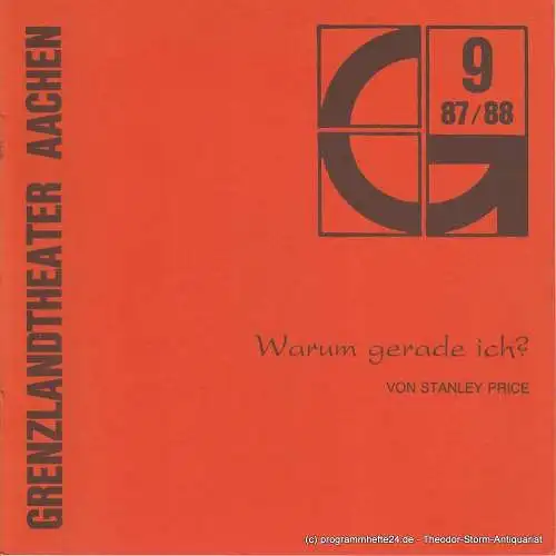 Grenzlandtheater Aachen, Karl-Heinz Walther, Manfred Langner, Kerstin Pinger: Programmheft Warum gerade ich ? Komödie von Stanley Price Spielzeit 1987 / 88 Heft 9 (18). 