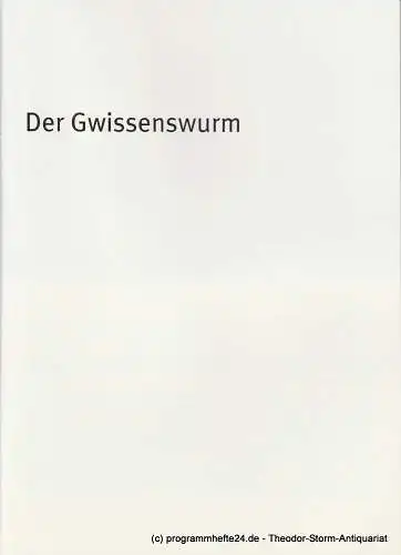 Bayerisches Staatsschauspiel, Dieter Dorn, Hans-Joachim Ruckhäberle, Georg Holzer: Programmheft Der Gwissenswurm. Premiere 27. Januar 2007 im Residenz Theater Spielzeit 2006 / 2007 Heft Nr. 86 (18). 