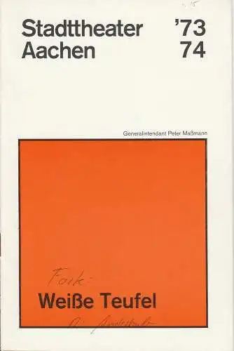 Stadttheater Aachen, Peter Maßmann, Klaus Engeroff: Programmheft Erstaufführung Weiße Teufel Premiere 17. Februar 1974 Spielzeit 1973 / 74 Heft 15 (18). 