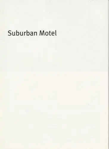 Bayerisches Staatsschauspiel, Dieter Dorn, Hans-Joachim Ruckhäberle, Laura Olivi: Programmheft Suburban Motel. Premiere 14. Oktober 2005 im Theater im Haus der Kunst. Spielzeit 2005 / 2006 Heft Nr. 69 (18). 