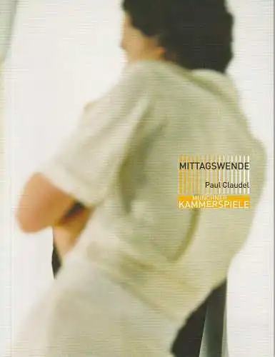 Münchner Kammerspiele, Frank Baumbauer, Tilman Raabke, Andreas Pohlmann ( Probenfotos ): Programmheft Paul Claudel: Mittagswende. Premiere 3. April 2004 Schauspielhaus (18). 
