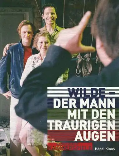 Münchner Kammerspiele, Frank Baumbauer, Björn Bicker: Programmheft Wilde - Der Mann mit den traurigen Augen Premiere 2. März 2005 Werkraum Spielzeit 2004 / 2005 (18). 