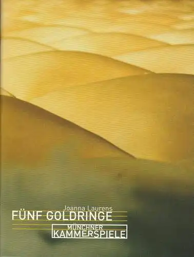 Münchner Kammerspiele, Frank Baumbauer, Marion Hirte, Andreas Pohlmann ( Probenfotos ), Robert Lehniger ( Familienfotos ): Programmheft Fünf Goldringe von Joanna Laurens. Premiere 3. Oktober 2004 Schauspielhaus (18). 