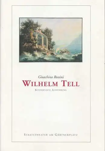 Staatstheater am Gärtnerplatz, Klaus Schultz, Konrad Kuhn, Anja Zimmermann: Programmheft 46 zur konzertanten Aufführung WILHELM TELL von Gioachino Rossini. Premiere 11. April 2002 Prinzregententheater. Spielzeit 2001 / 2002 (18). 