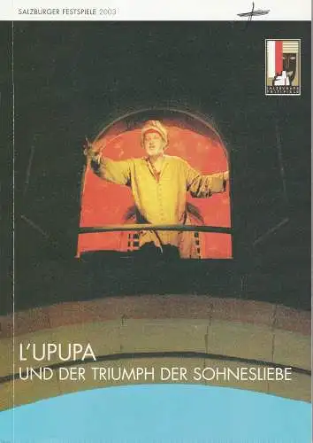 Salzburger Festspiele 2003, Helga Rabl-Stadler, Hans-Joachim Ruckhäberle, Susanne Stähr, Burkhard Stein, Philipp Brieler: Programmheft Uraufführung L'UPUPA und der Triumph der Sohnesliebe 12. August 2003 (18). 