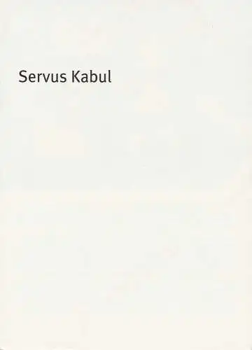 Bayerisches Staatsschauspiel, Dieter Dorn, Hans-Joachim Ruckhäberle, Andrea Vilter, Thomas Dashuber ( Fotos ): Programmheft Servus Kabul von Jörg Graser. Uraufführung im Haus der Kunst 18. Februar 2008 (18). 