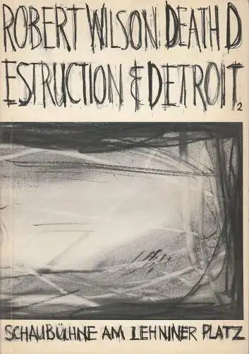 Schaubühne am Lehniner Platz: Programmheft DEATH DESTRUCTION & DETROIT II von Robert Wilson Premiere 27. Februar 1987 Spielzeit 1986 / 87 (18). 