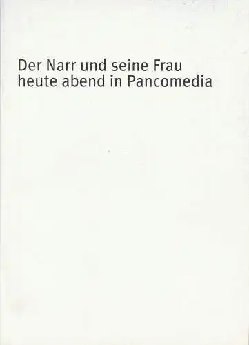 Bayerisches Staatsschauspiel, Dieter Dorn, Hans Joachim Ruckhäberle, Rolf Schröder, Oda Sternberg ( Fotos ): Programmheft Der Narr und sein Frau heute abend in Pancomedia von.. 