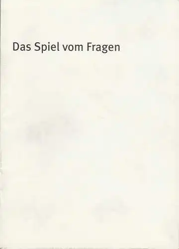 Bayerisches Staatsschauspiel, Dieter Dorn, Holger Weimar, Oda Sternberg ( Fotografie ): Programmheft Das Spiel vom Fragen  Premiere 12. Oktober 2001 Residenz Theater Spielzeit 2001 / 2002 Heft-Nr. 2 (18). 