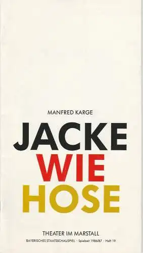 Bayerisches Staatsschauspiel, Günther Beelitz, Uwe B. Carstensen, Wilfried Hösl ( Fotos ): Programmheft JACKE WIE HOSE von Manfred Karge. Premiere 11. Juli 1987 Theater im Marstall Spielzeit 1986 / 87 Heft 19 (18). 