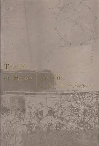 Shakespeare Globe Center: Programmheft The life of Henry the Fift by William Shakespeare (18). 