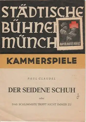 Städtische Bühnen München: Programmheft Der Seidene Schuh von Paul Claudel Premiere 10. Oktober 1947 Kammerspiele München Spielzeit 1947 / 48 (18). 