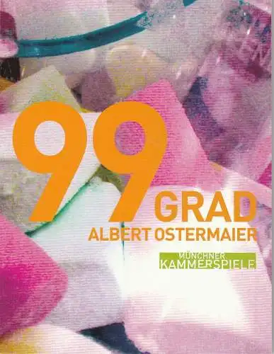Münchner Kammerspiele, Frank Baumbauer, Marion Tiedtke, Esther Wagner: Programmheft Uraufführung 99 Grad von Albert Ostermaier 1. Juni 2002 Neues Haus Spielzeit 2002 / 2003 (18). 