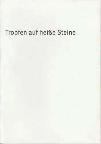 Bayerisches Staatsschauspiel, Dieter Dorn, Laura Olivi, Oda Sternberg ( Fotos ): Programmheft Tropfen auf heiße Steine. Premiere 11. Juli 2002 Theater im Haus der Kunst Spielzeit 2001 / 2002 Heft-Nr. 20 (18). 