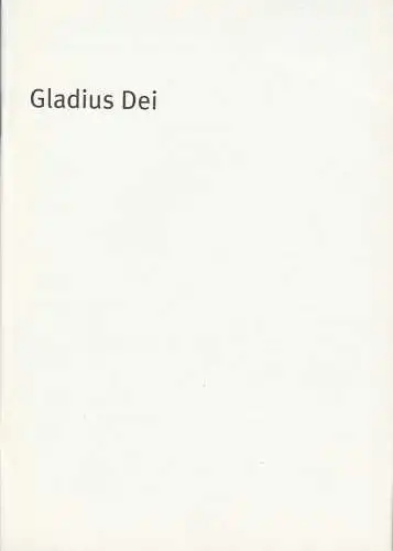 Bayerisches Staatsschauspiel, Dieter Dorn, Heike Stuckert, Hans-Werner Kroesinger, Oda Sternburg ( Fotos ): Programmheft Gladius Dei. Premiere 19. Oktober 2002 Theater im Haus der Kunst Spielzeit 2002 / 2003 Heft-Nr. 22 (18). 