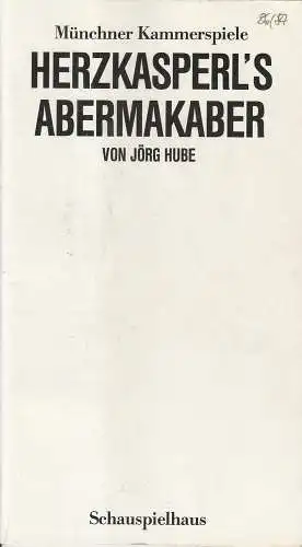 Münchner Kammerspiele, Dieter Dorn, Hans-Joachim Ruckhäberle: Programmheft Jörg Hube: Herzkasperl´s Abermakaber Spielzeit 1986 / 87 (18). 
