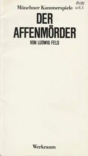 Münchner Kammerspiele, Dieter Dorn, Bernd Wilms: Programmheft  Der Affenmörder von Ludwig Fels. Uraufführung 7. Februar 1985 Spielzeit 1984 / 85 Werkraum Heft 3 (18). 
