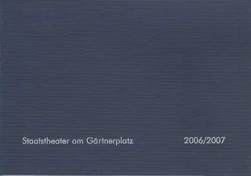 Staatstheater am Gärtnerplatz, Klaus Schultz, Jan Adamiak: Programmheft Staatstheater am Gärtnerplatz Spielzeit 2006 / 2007 Spielzeitheft (18). 