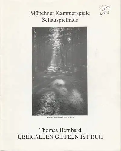 Münchner Kammerspiele, Schauspielhaus, Dieter Dorn, Michael Huthmann: Programmheft Thomas Bernhard: Über allen Gipfeln ist ruh. Premiere 16. Mai 1993 Spielzeit 1992 / 93 Heft 5 ( 6 ) (18). 