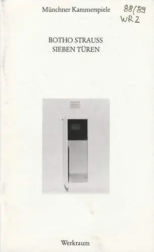Münchner Kammerspiele, Dieter Dorn, Marion Kagerer, Hans-Joachim Ruckhäberle, Wolfgang Zimmermann: Programmheft Botho Strauß: SIEBEN TÜREN 16. Dezember 1988 Werkraum Spielzeit 1988 / 89 Heft 2 (18). 