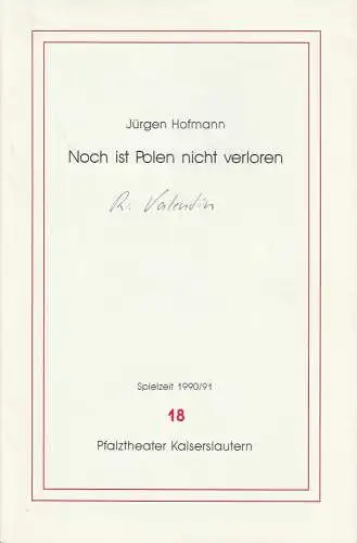Pfalztheater Kaiserlautern, Michael Leinert, Dagmar Gilcher: Programmheft Jürgen Hofmann: Noch ist Polen nicht verloren. Premiere 8. Juni 1991 Spielzeit 1990 / 91 Heft 18 (18). 