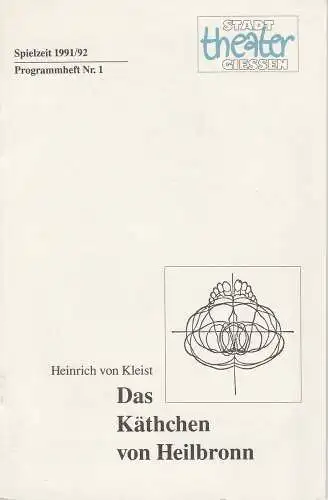 Stadttheater Gießen, Jost Miehlbrandt, Hans-Jörg Grell: Programmheft Das Käthchen von Heilbronn. Premiere 8. September 1991 Spielzeit 1991 / 92 Nr. 1 (18). 