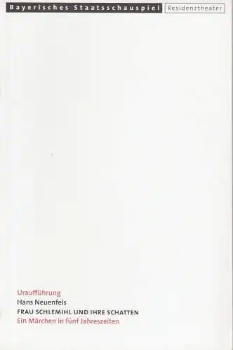 Bayerisches Staatsschauspiel, Eberhard Witt, Yvonne Gebauer: Programmheft  Uraufführung Hans Neuenfels: Frau Schlemihl und ihre Schatten Premiere 27. Mai 2000 Residenztheater Spielzeit 1999 / 2000 Heft-Nr. 96 (18). 