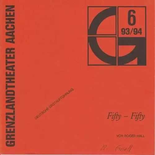 Genzlandtheater Aachen, Karl-Heinz Walther, Albert-Reiner Glaap, Manfred Langner: Programmheft Roger Hall: Fifty - Fifty Premiere 9.3.1994 Spielzeit 1993 / 97 Heft 6 (18). 