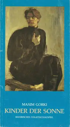 Bayerisches Staatsschauspiel, Günther Beelitz, Günther Erken, Wilfried Hösl: Programmheft Maxim Gorki: Kinder der Sonne. Premiere 9. Mai 1989 Prinzregententheater Spielzeit 1988 / 89 Heft 42 (18). 