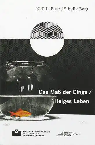 Bayerische Theaterakademie August Everding, Laura Guhl, Benedikt I. Stampfli: Programmheft Das Maß der Dinge / Helges Leben. Premiere 3. November 2012 Akademiestudio im Prinzregententheater (18). 