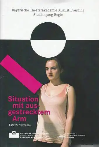 Bayerische Theaterakademie August Everding, Oliver Zahn: Programmheft Situation mit ausgestrecktem Arm. Essayperformance. Uraufführung 15. Februar 2015 (18). 