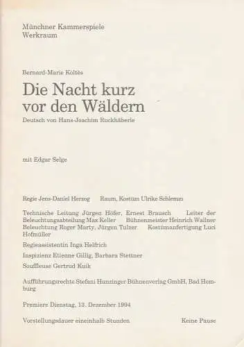 Münchner Kammerspiele, Dieter Dorn, Michael Huthmann, Andrea Levi, Wolfgang Zimmermann: Programmheft Die Nacht kurz vor den Wäldern von Bernard-marie Koltes. Premiere 13. Dezember 1994 Spielzeit 1994 / 95 Werkraum Heft 2 (18). 