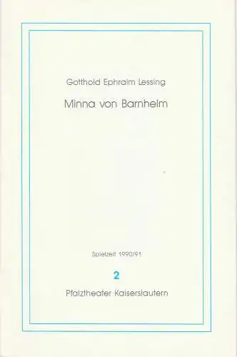 Pfalztheater Kaiserslautern, Michael Leinert, Christine Lang: Programmheft Minna von Barnhelm oder Das Soldatenglück. Premiere 21. September 1990 Spielzeit 1990 / 91 Heft 2 (18). 