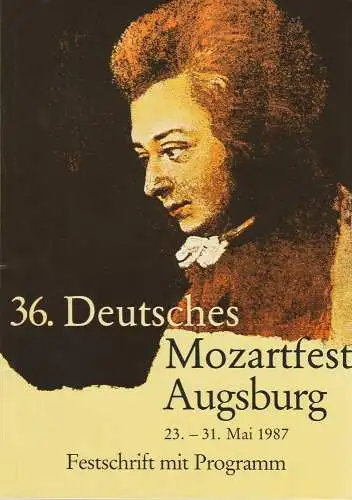 Mozart Gesellschaft, Stadt Augsburg, Mozart-Gemeinde Augsburg, Bayrischer Rundfunk: Programmheft 36. Deutsches Mozartfest Augsburg 23. - 31. Mai 1987 Festschrift mit Programm (18). 