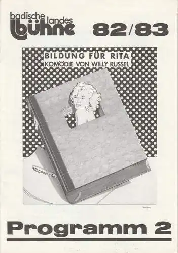 Badische Landesbühne Bruchsal, Alf Andre,Theresa Gebauer: Programmheft Willy Russell: Bildung für Rita. Spielzeit 1982 / 83 Heft 2 (18). 