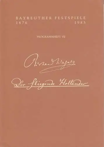 Bayreuther Festspiele, Wolfgang Wagner, OswaldGeorg Bauer: Programmheft VII Der fliegende Holländer Bayreuther Festspiele 1985 (18). 
