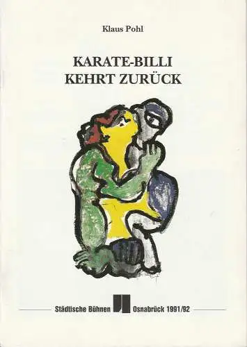 Städtische Bühnen Osnabrück, Norbert Kleine Borgmann, Peter Biermann: Programmheft Klaus Pohl: Karate-Billi kehrt zurück Premiere 31. Januar 1992 Großes Haus Spielzeit 1991 / 92 Heft Nr. 7 (18). 