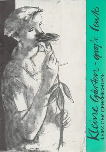 Städtische Theater Leipzig, Karl Kayser, Hans Michael Richter: Programmheft Kleine Gärten - große Leute. Leipziger Geschichten Spielzeit 1970 / 71 Heft 24 (18). 
