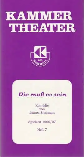 Kammer Theater am Rondell, Wolfgang Reinsch: Programmheft Die muß es sein. Komödie von James Sherman. Spielzeit 1996 / 97 Heft 7 (18). 