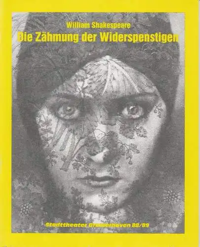 Stadttheater Bremerhaven, Dirk Böttger, Bruno Scharnberg: Programmheft William Shakespeare: Die Zähmung der Widerspenstigen. Premiere 24. Februar 1989 Großes Haus. Spielzeit 1988 / 89 (18). 