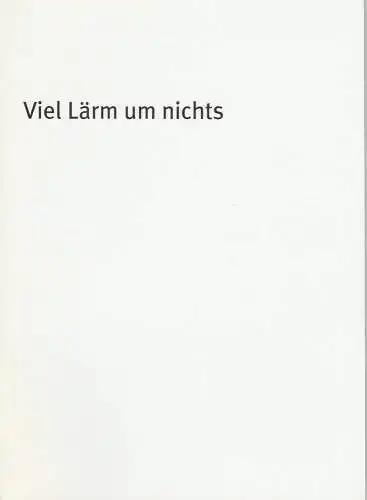 Bayerisches Staatsschauspiel, Dieter Dorn, Hans Joachim Ruckhäberle, Georg Holzer, Sonja Winkel, Thomas Dashuber ( Fotos ): Programmheft William Shakespeare: Viel Lärm um nichts. Premiere 21.. 