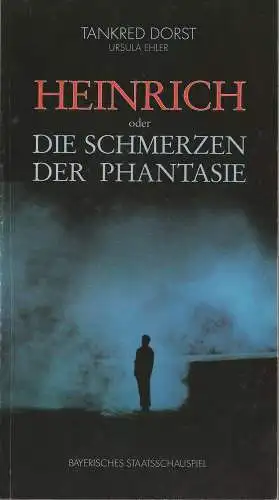 Bayerisches Staatsschauspiel, Günther Beelitz, Günther Erken, Wilfried Hösl ( Schauspielerfotos ): Programmheft HEINRICH oder Die Schmerzen der Phantasie von Tankred Dorst. Premiere 15. November 1986 Residenztheater (18). 